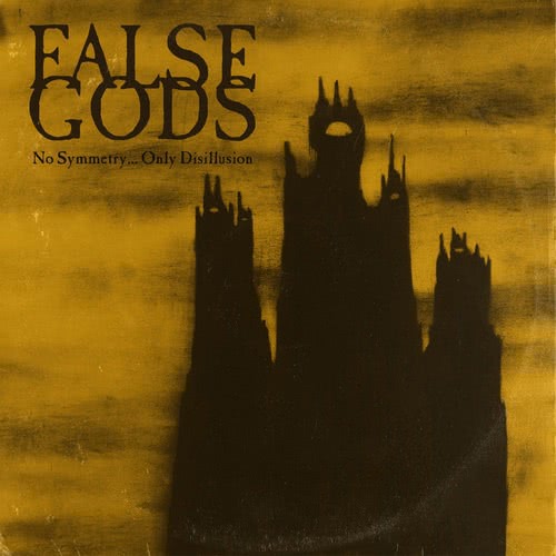 False Gods - No Symmetry... Only Disillusion (2020)