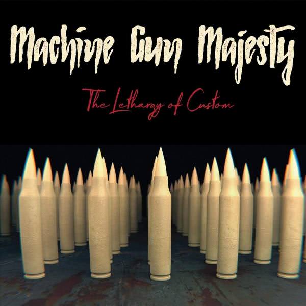 Machine Gun Majesty - The Lethargy of Custom (2020)