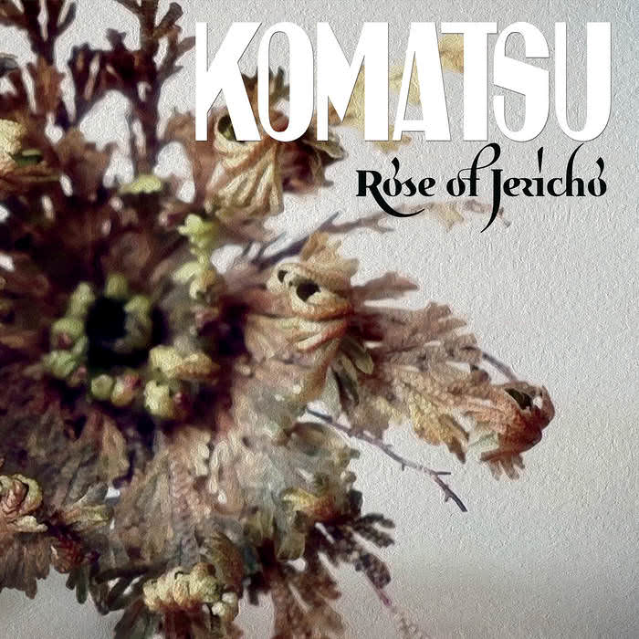 Komatsu - Rose of Jericho (2021) скачать