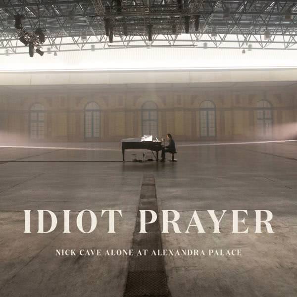 Nick Cave - Idiot Prayer — Nick Cave Alone at Alexandra Palace (2020)