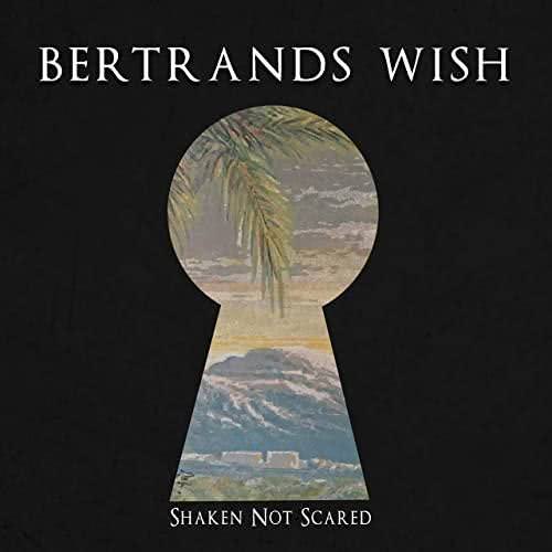 Bertrands Wish - Shaken Not Scared (2020)