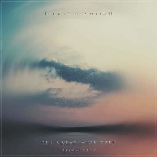 Lights & Motion - The Great Wide Open (Reimagined) (2020) скачать