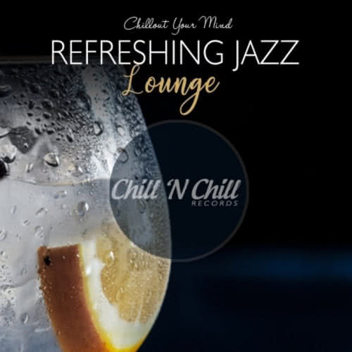 Refreshing Jazz Lounge: Chillout Your Mind (2020) скачать