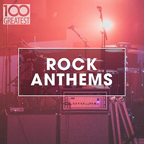 100 Greatest Rock Anthems (2020)