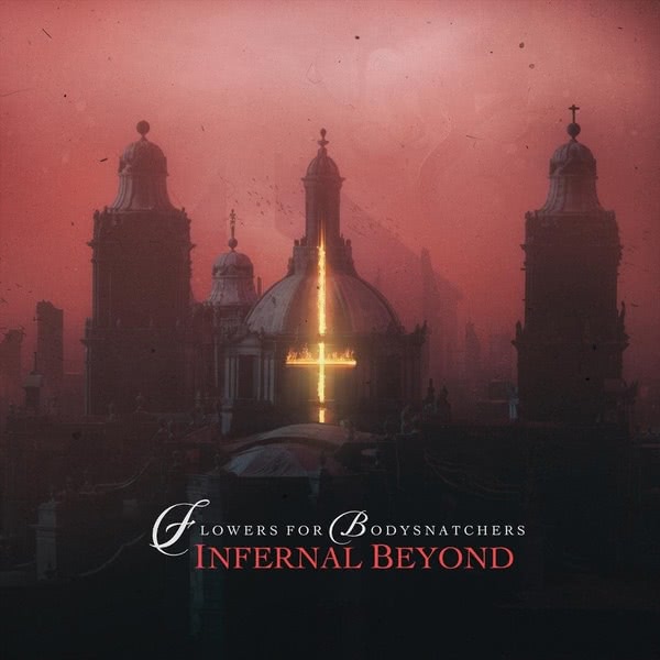 Flowers for Bodysnatchers - Infernal Beyond (2020)