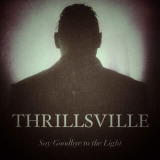 Thrillsville - Say Goodbye To The Light (2020)