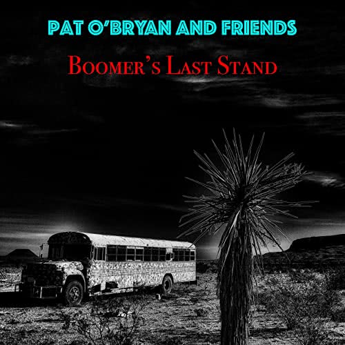 Pat O'Bryan And Friends - Boomer's Last Stand (2020) скачать