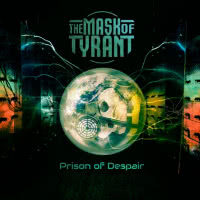 The Mask Of Tyrant - Prison Of Despair (2020) скачать