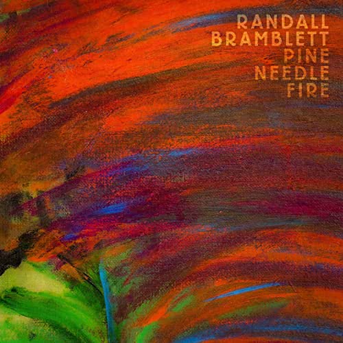 Randall Bramblett - Pine Needle Fire (2020) скачать