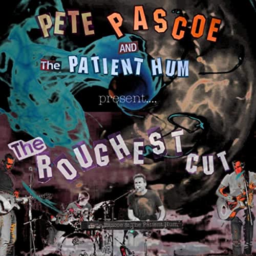 Pete Pascoe And The Patient Hum - The Roughest Cut (2020)