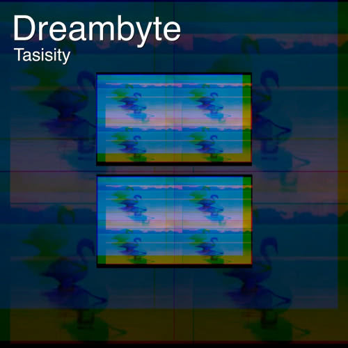 Tasisity - Dreambyte (2020) скачать