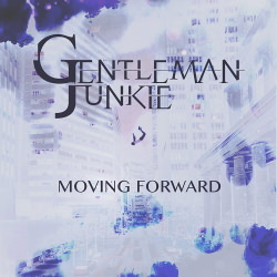 Gentleman Junkie - Moving Forward (2020) скачать