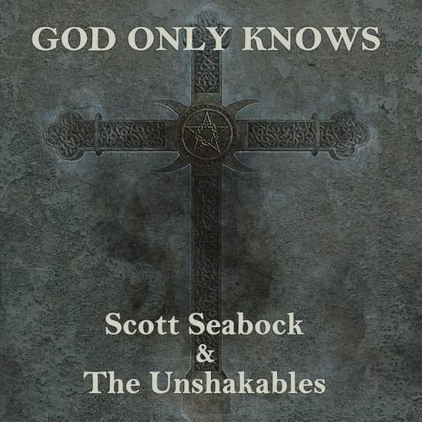 Scott Seabock & The Unshakables - God Only Knows (2020)