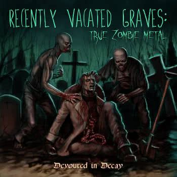 Recently Vacated Graves: True Zombie Metal - Devoured in Decay (2020) скачать