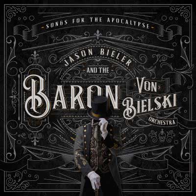 Jason Bieler And The Baron Von Bielski Orchestra - Songs for the Apocalypse (2021) скачать