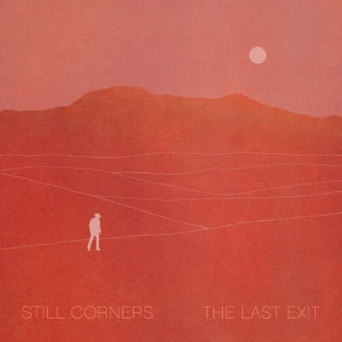 Still Corners - The Last Exit (2021) скачать