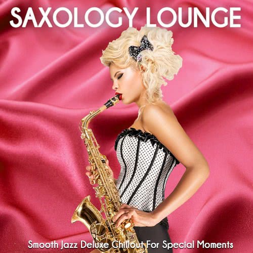 Saxology Lounge (Smooth Jazz Deluxe Chillout For Special Moments) (2021) скачать