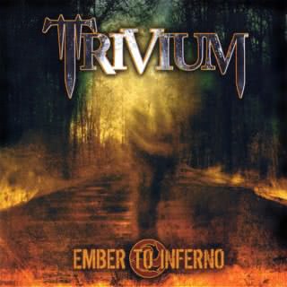 Trivium - Ember To Inferno (2005) скачать