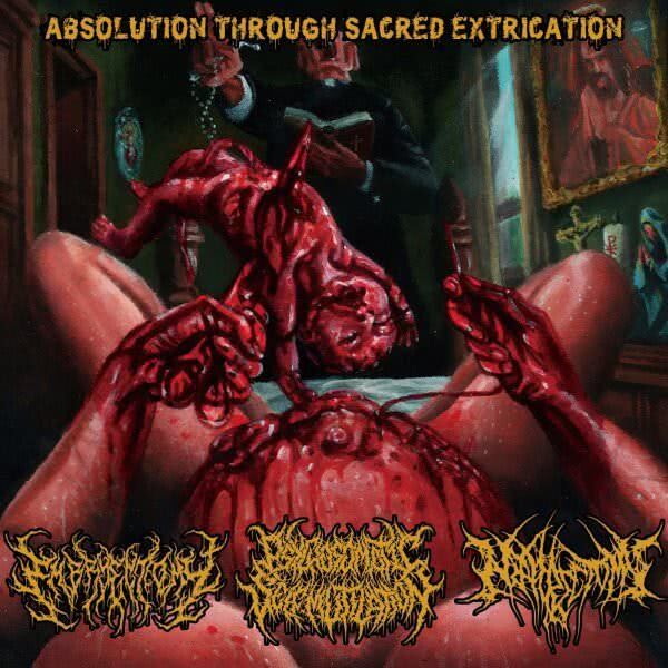 Embryectomy / Psychosomatic Self-Mutilation / Nephrectomy - Absolution Through Sacred Extrication [Split] (2018) скачать